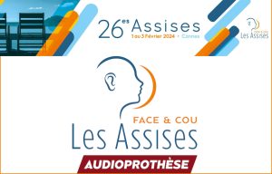 27èmes Assises Face et cou : toutes les infos sur le programme audioprothèse